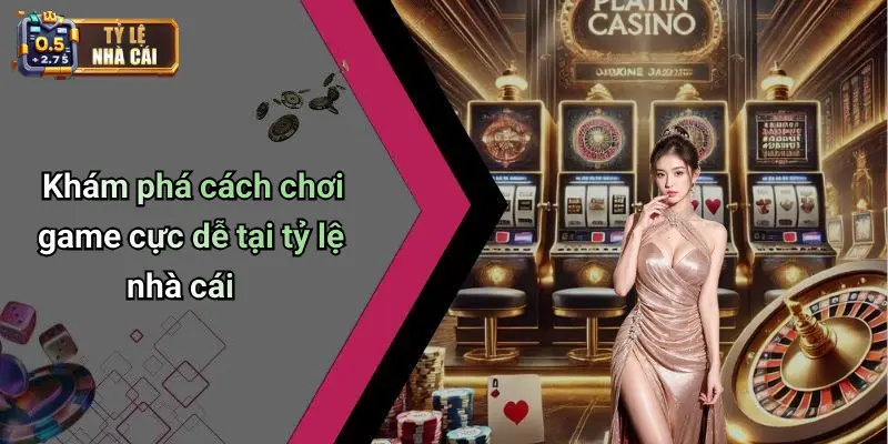 Tylenhacai 75 Khám phá cách chơi game cực dễ tại tỷ lệ nhà cái