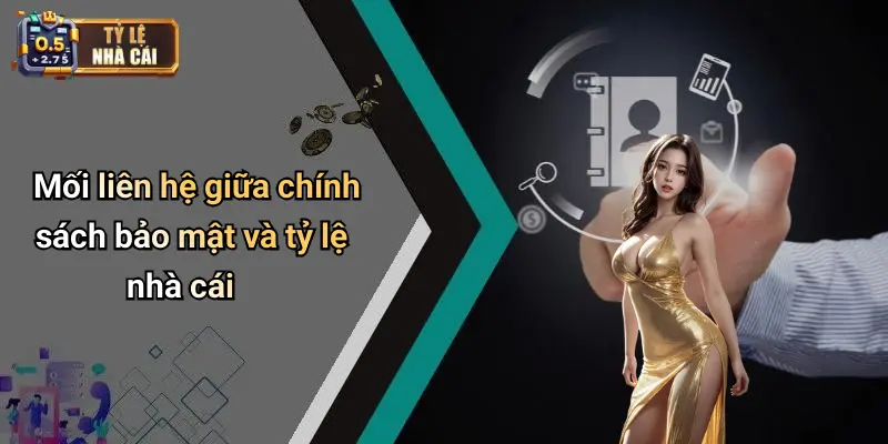 Chính sách bảo mật 4 Mối liên hệ giữa chính sách bảo mật và tỷ lệ nhà cái