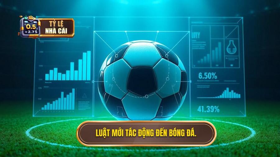 3. Luật mới tác động đến bóng đá.