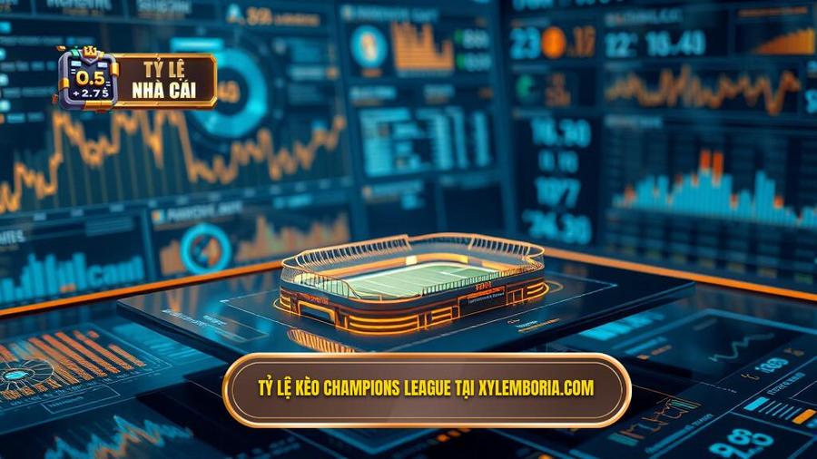 Hiểu rõ về Tỷ lệ kèo Champions League tại xylemboria.com