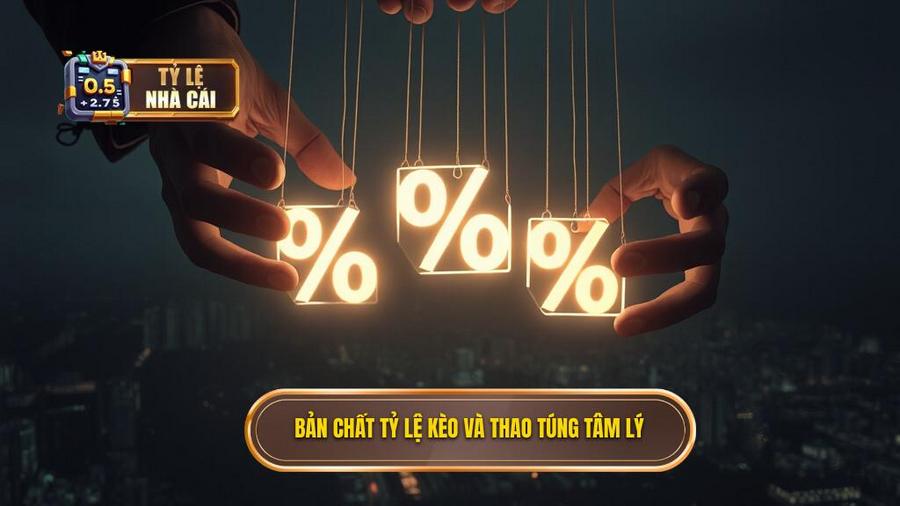 Bản chất của tỷ lệ kèo và sự thao túng tâm lý