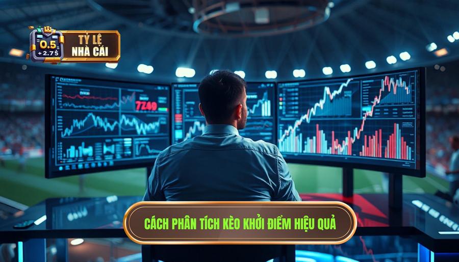 Cách xem và phân tích kèo khởi điểm hiệu quả tại TỶ LỆ NHÀ CÁI